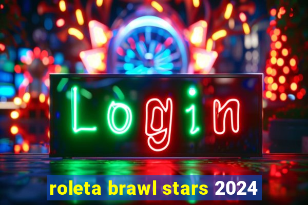 roleta brawl stars 2024